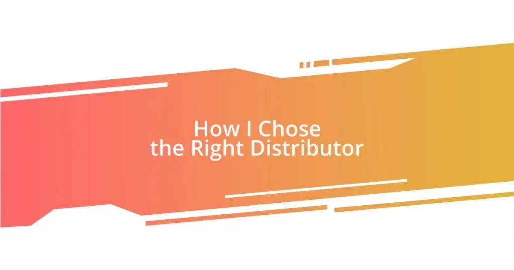 How I Chose the Right Distributor