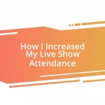 How I Increased My Live Show Attendance