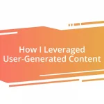 How I Leveraged User-Generated Content