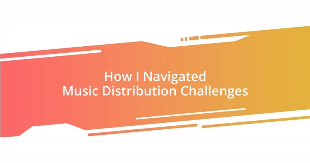 How I Navigated Music Distribution Challenges