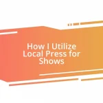 How I Utilize Local Press for Shows