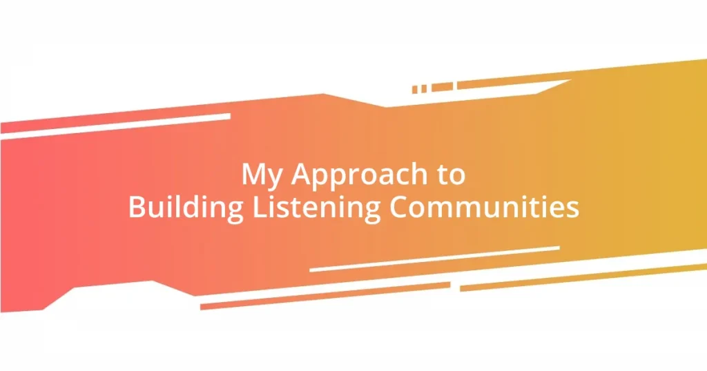 My Approach to Building Listening Communities