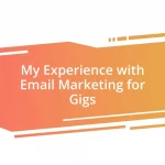 My Experience with Email Marketing for Gigs