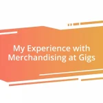 My Experience with Merchandising at Gigs