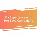 My Experience with Pre-Save Campaigns