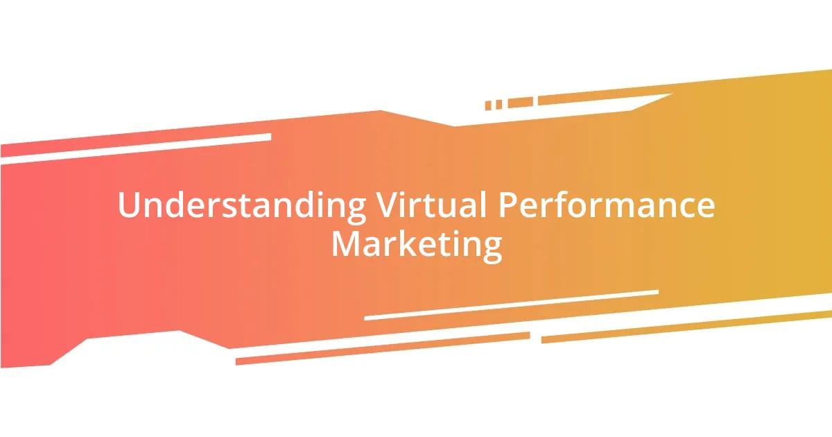 Understanding Virtual Performance Marketing