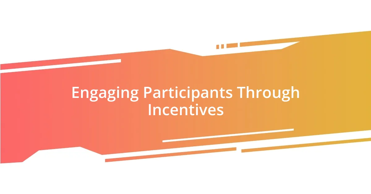 Engaging Participants Through Incentives