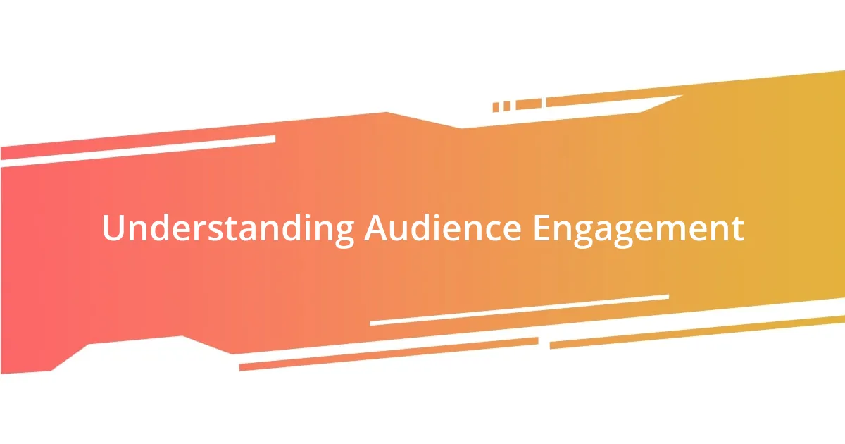 Understanding Audience Engagement