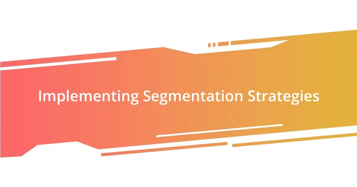 Implementing Segmentation Strategies