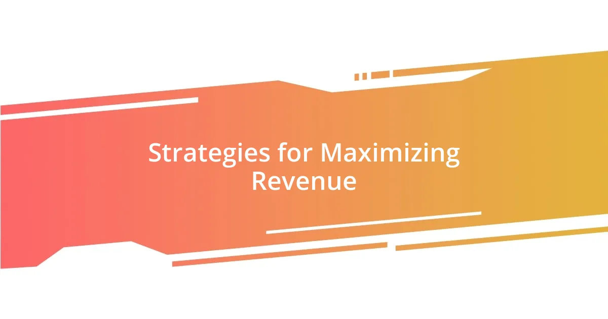 Strategies for Maximizing Revenue