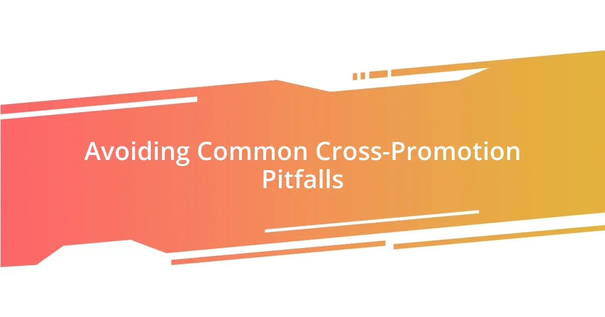 Avoiding Common Cross-Promotion Pitfalls