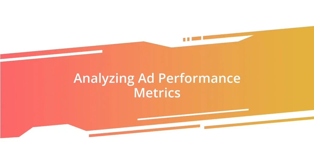 Analyzing Ad Performance Metrics